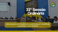 Câmara aprova dois Projetos de Lei que fortalecem a gestão do saneamento e do meio ambiente